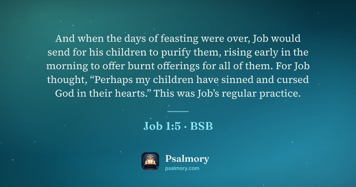 Job 1:5 verse artwork: And when the days of feasting were over, Job would send for his children to purify them,…
