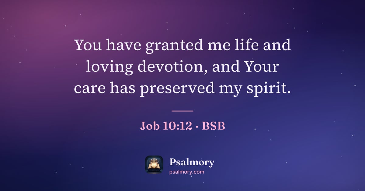 Job 10:12 verse artwork: You have granted me life and loving devotion, and Your care has preserved my spirit.