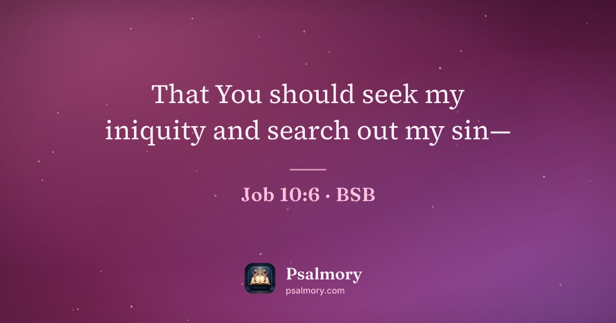 Job 10:6 verse artwork: That You should seek my iniquity and search out my sin—
