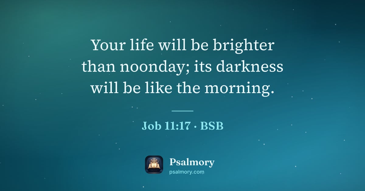 Job 11:17 verse artwork: Your life will be brighter than noonday; its darkness will be like the morning.