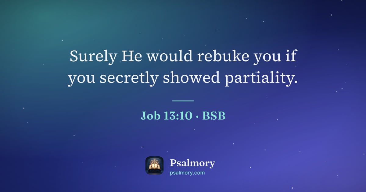 Job 13:10 verse artwork: Surely He would rebuke you if you secretly showed partiality.