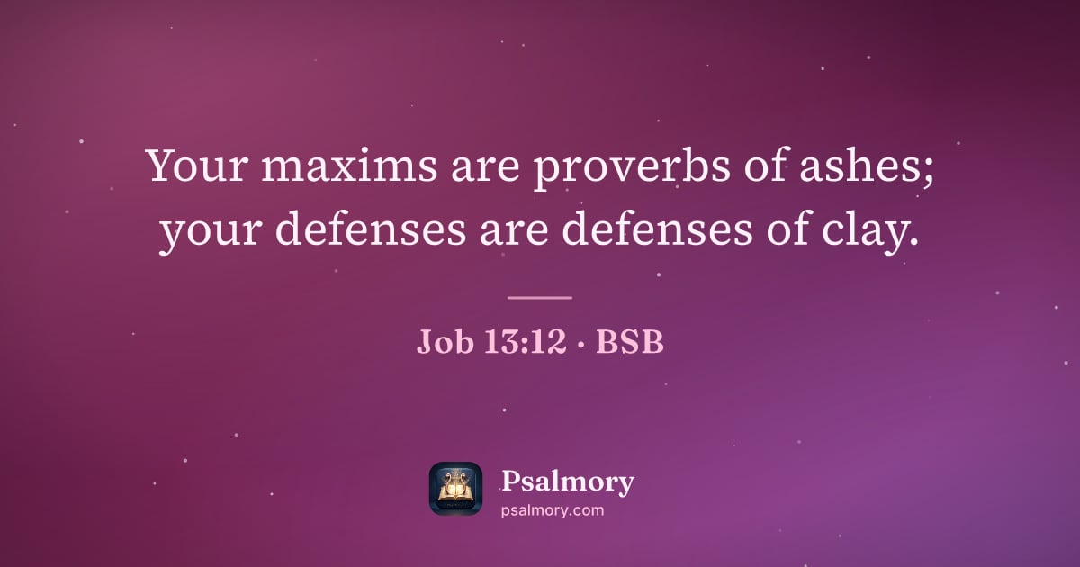Job 13:12 verse artwork: Your maxims are proverbs of ashes; your defenses are defenses of clay.