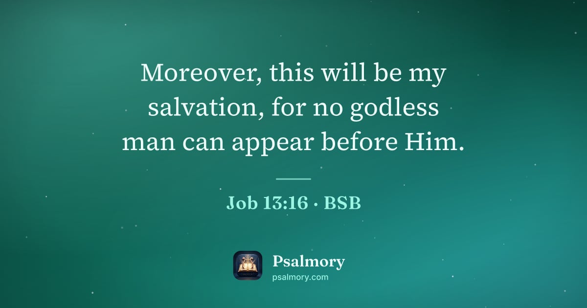 Job 13:16 verse artwork: Moreover, this will be my salvation, for no godless man can appear before Him.
