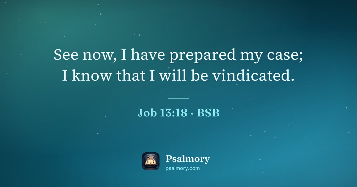 Job 13:18 verse artwork: See now, I have prepared my case; I know that I will be vindicated.