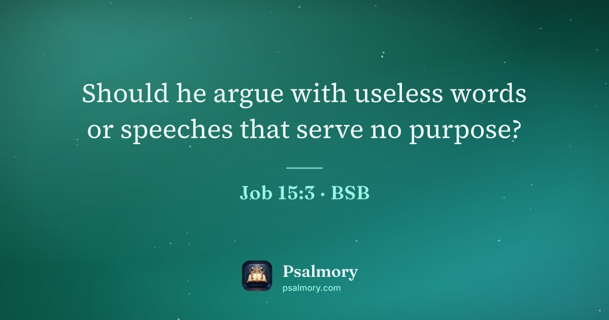 Job 15:3 verse artwork: Should he argue with useless words or speeches that serve no purpose?