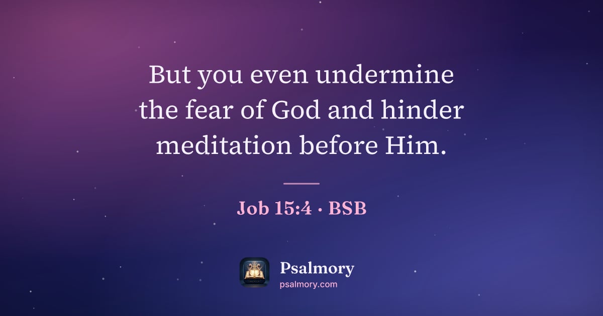 Job 15:4 verse artwork: But you even undermine the fear of God and hinder meditation before Him.