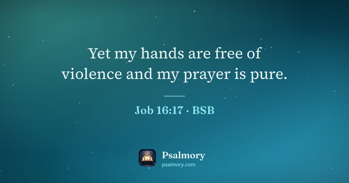 Job 16:17 verse artwork: Yet my hands are free of violence and my prayer is pure.