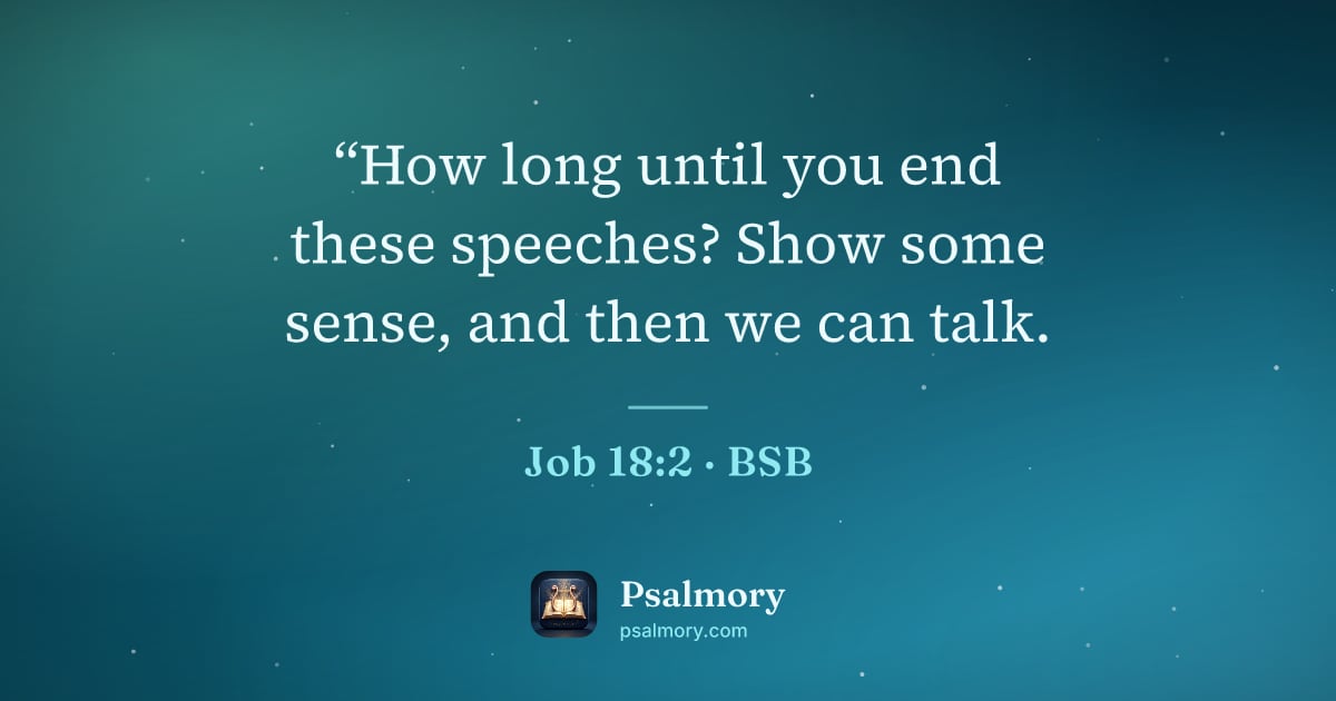Job 18:2 verse artwork: “How long until you end these speeches? Show some sense, and then we can talk.