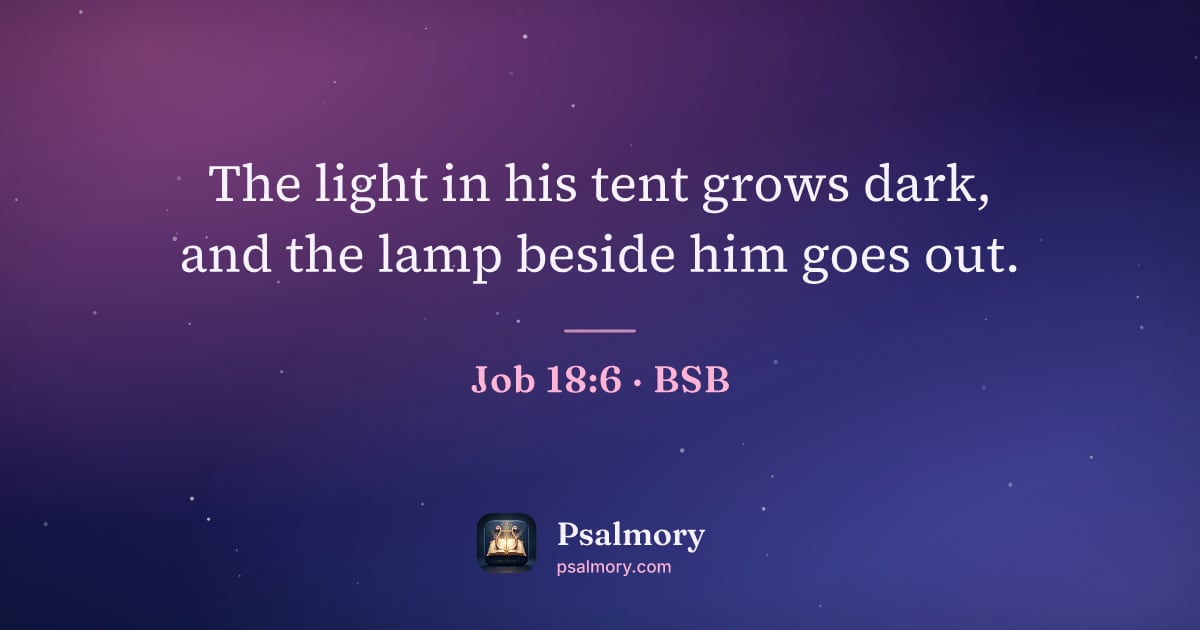 Job 18:6 verse artwork: The light in his tent grows dark, and the lamp beside him goes out.