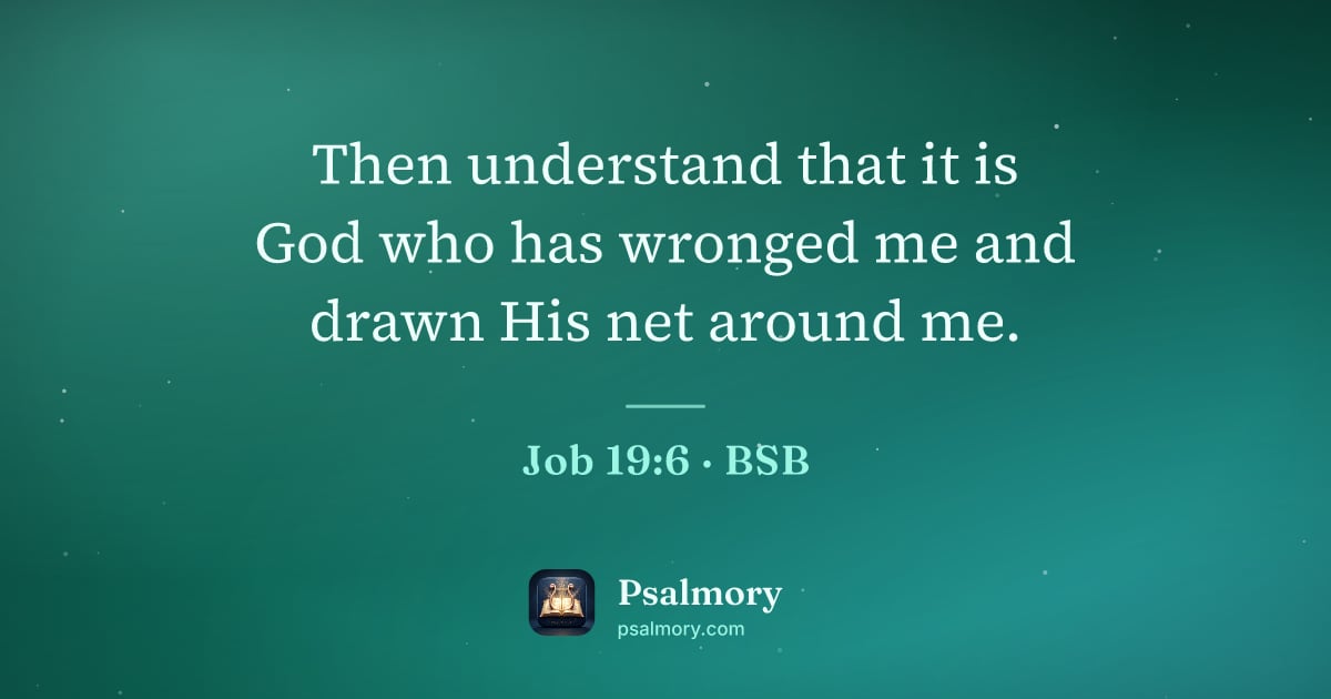 Job 19:6 verse artwork: Then understand that it is God who has wronged me and drawn His net around me.