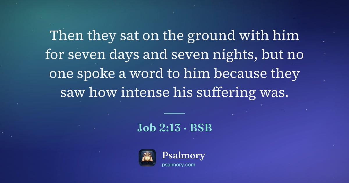 Job 2:13 verse artwork: Then they sat on the ground with him for seven days and seven nights, but no one spoke a…