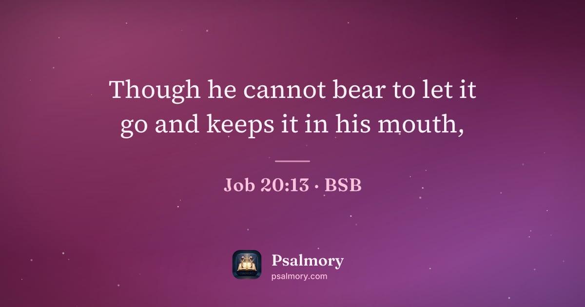Job 20:13 verse artwork: Though he cannot bear to let it go and keeps it in his mouth,
