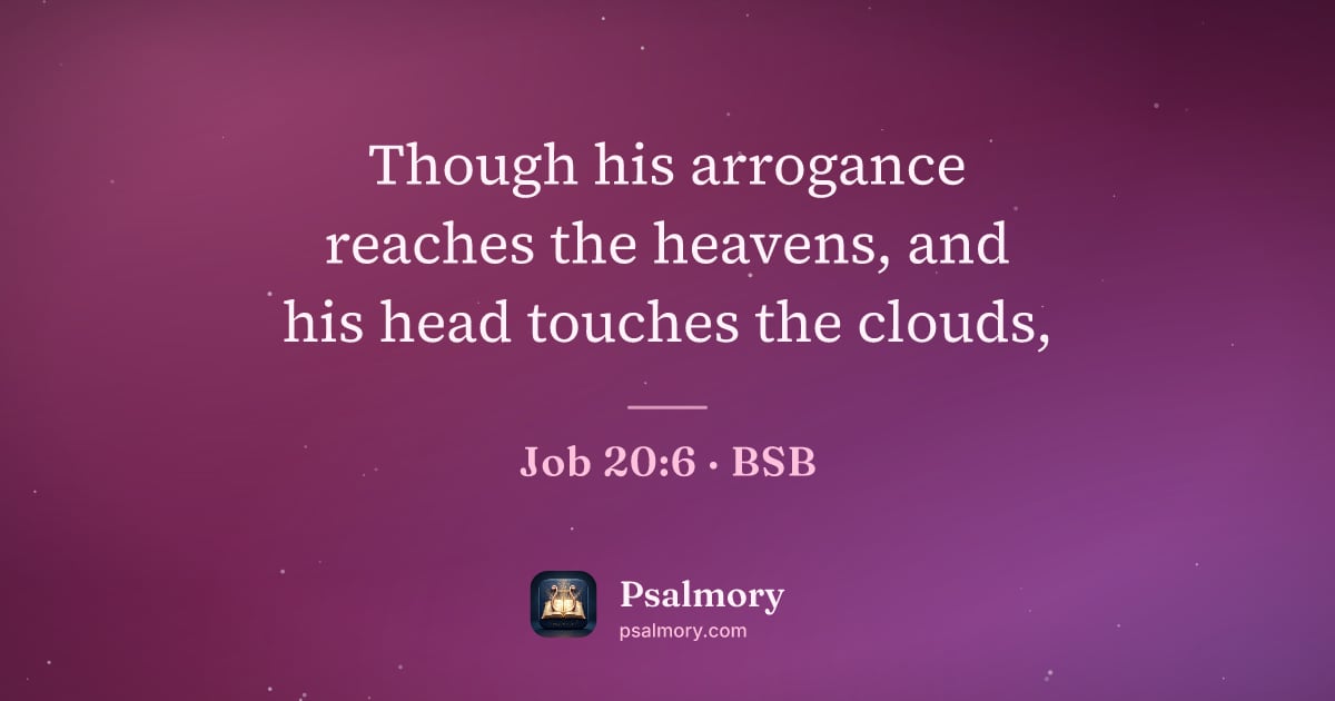 Job 20:6 verse artwork: Though his arrogance reaches the heavens, and his head touches the clouds,
