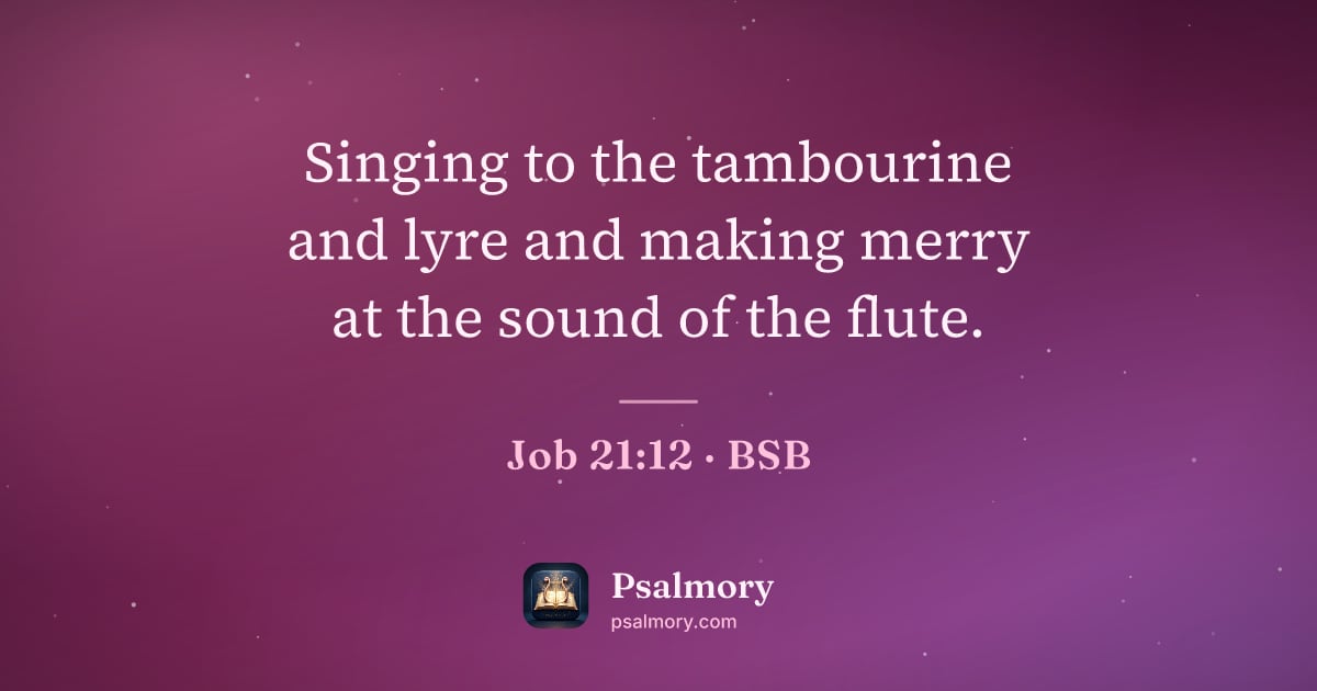Job 21:12 verse artwork: Singing to the tambourine and lyre and making merry at the sound of the flute.