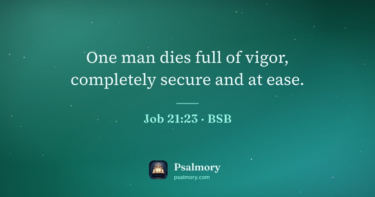 Job 21:23 verse artwork: One man dies full of vigor, completely secure and at ease.