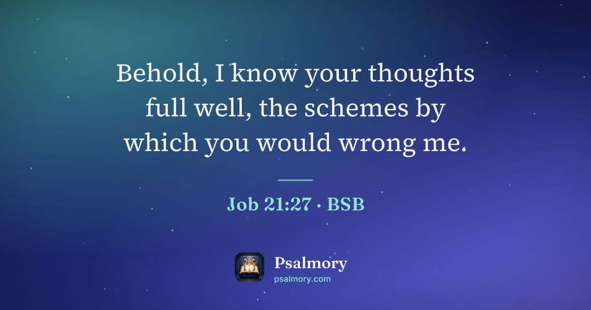 Job 21:27 verse artwork: Behold, I know your thoughts full well, the schemes by which you would wrong me.