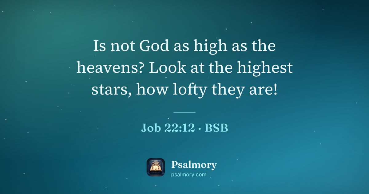 Job 22:12 verse artwork: Is not God as high as the heavens? Look at the highest stars, how lofty they are!