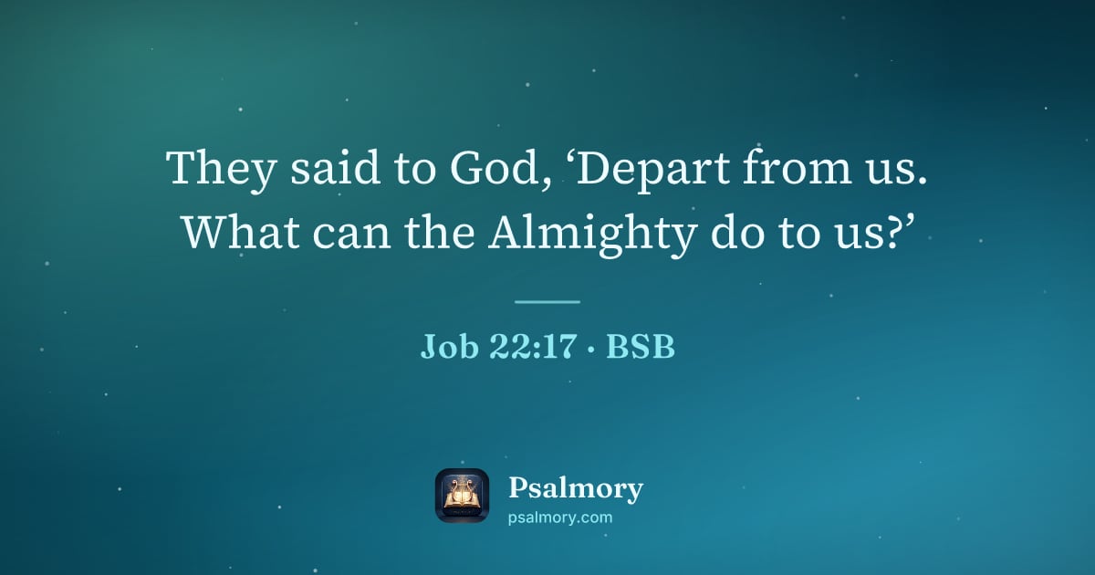 Job 22:17 verse artwork: They said to God, ‘Depart from us. What can the Almighty do to us?’