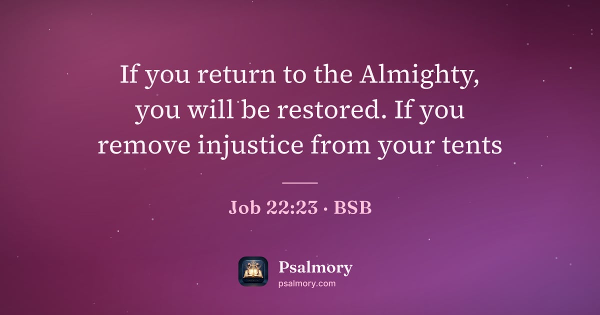 Job 22:23 verse artwork: If you return to the Almighty, you will be restored. If you remove injustice from your…