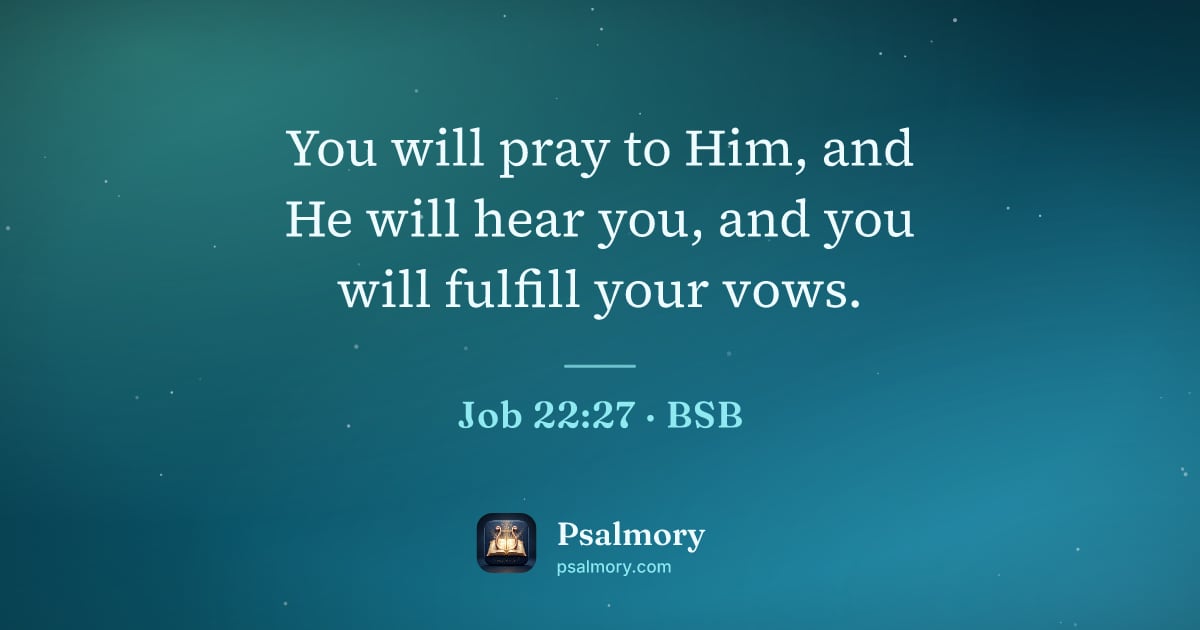 Job 22:27 verse artwork: You will pray to Him, and He will hear you, and you will fulfill your vows.