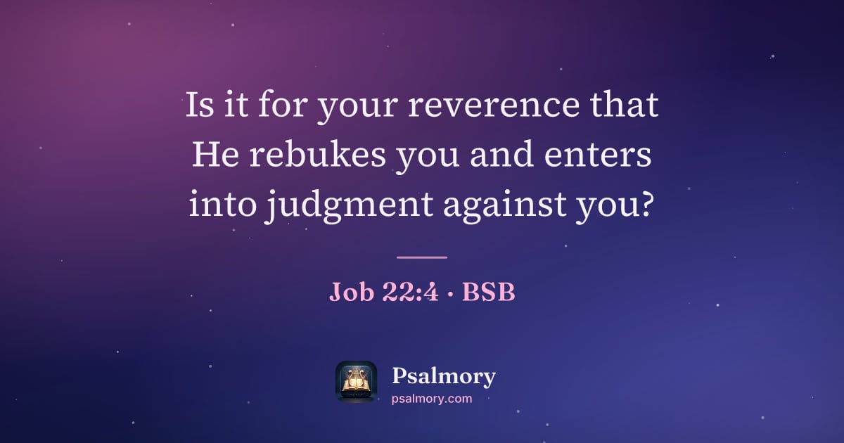 Job 22:4 verse artwork: Is it for your reverence that He rebukes you and enters into judgment against you?