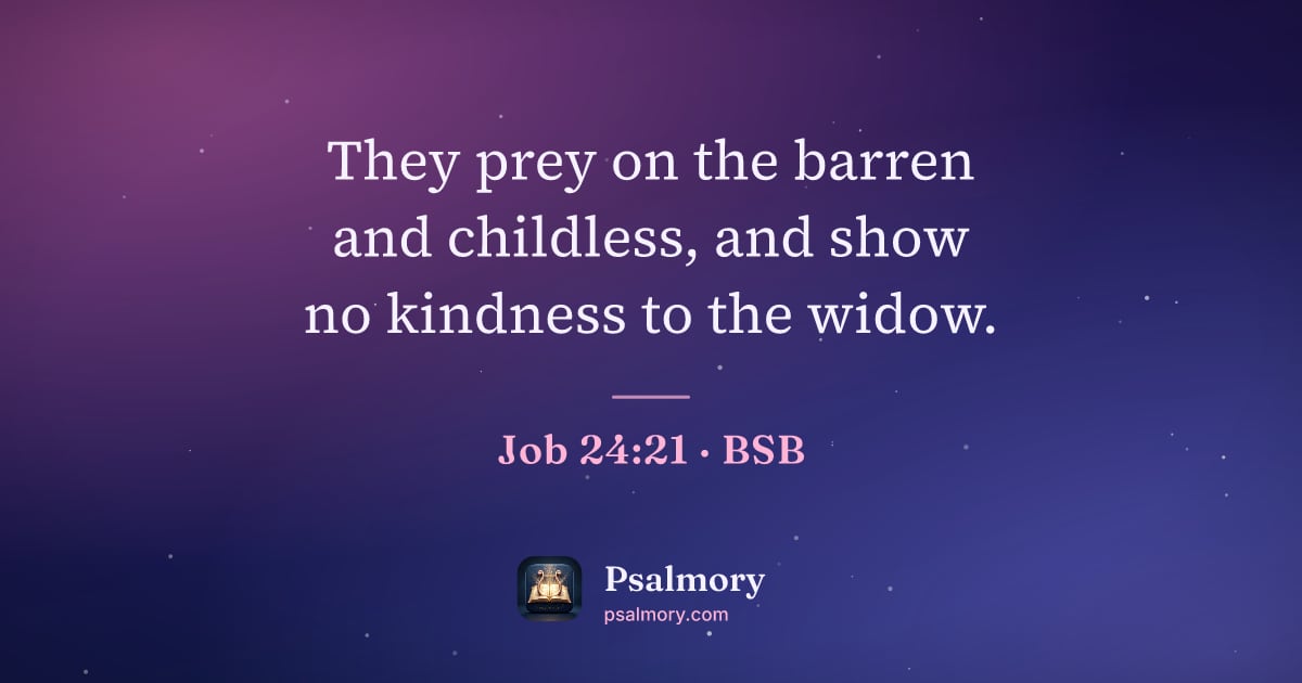 Job 24:21 verse artwork: They prey on the barren and childless, and show no kindness to the widow.