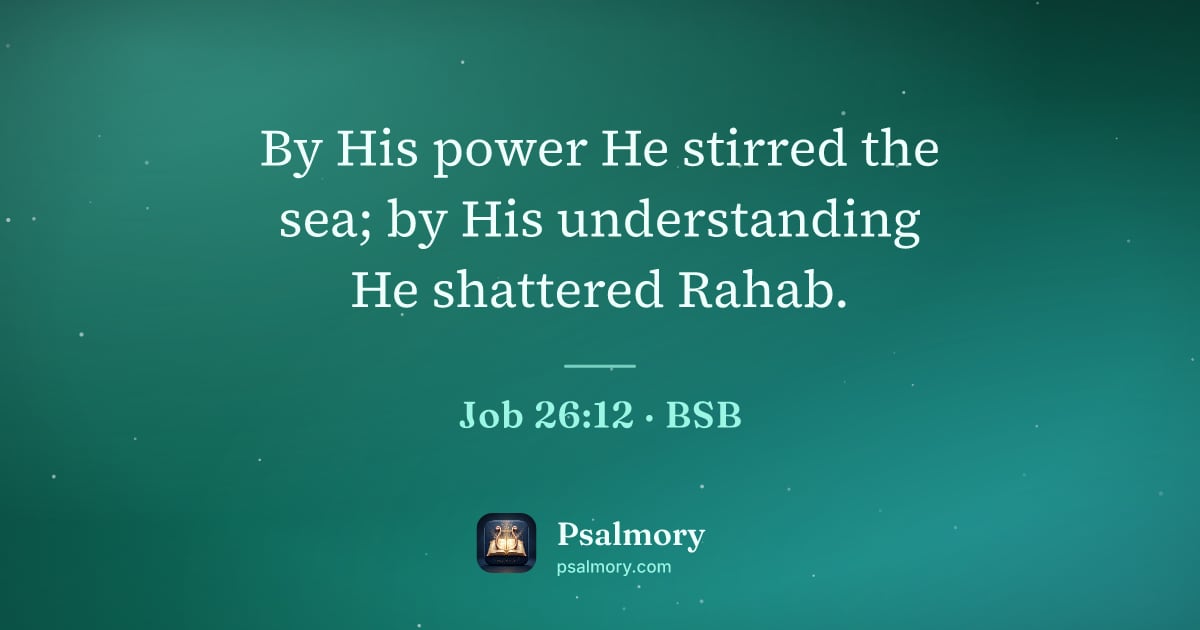 Job 26:12 verse artwork: By His power He stirred the sea; by His understanding He shattered Rahab.