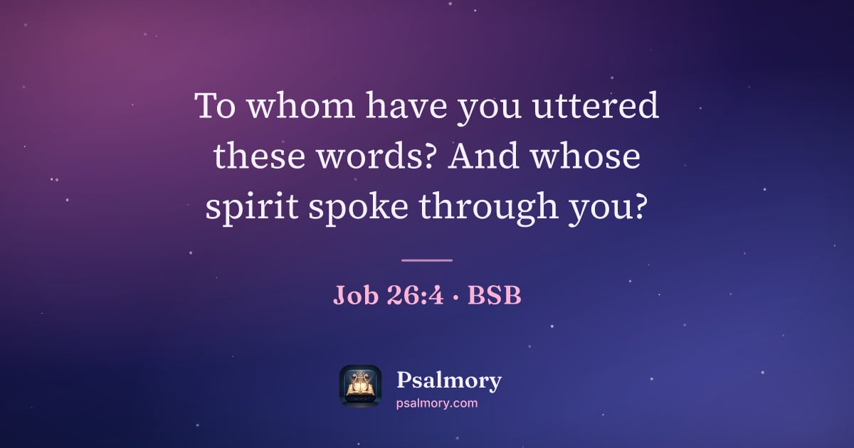 Job 26:4 verse artwork: To whom have you uttered these words? And whose spirit spoke through you?