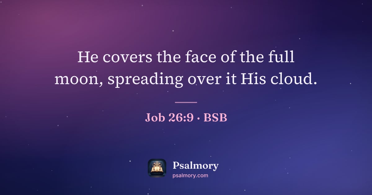 Job 26:9 verse artwork: He covers the face of the full moon, spreading over it His cloud.