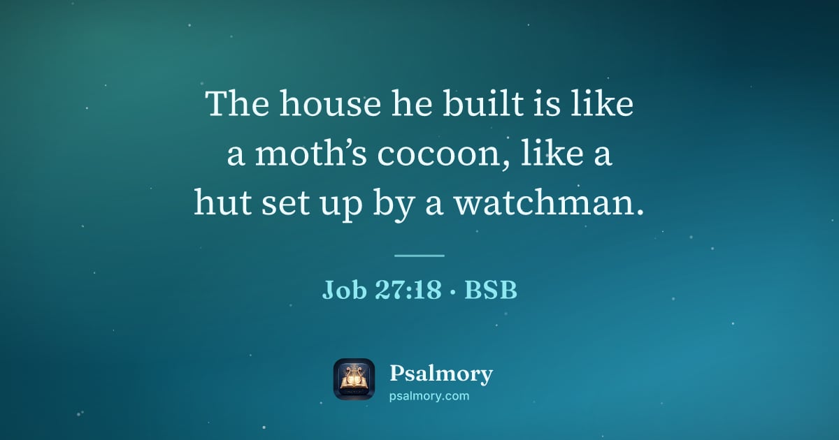 Job 27:18 verse artwork: The house he built is like a moth’s cocoon, like a hut set up by a watchman.