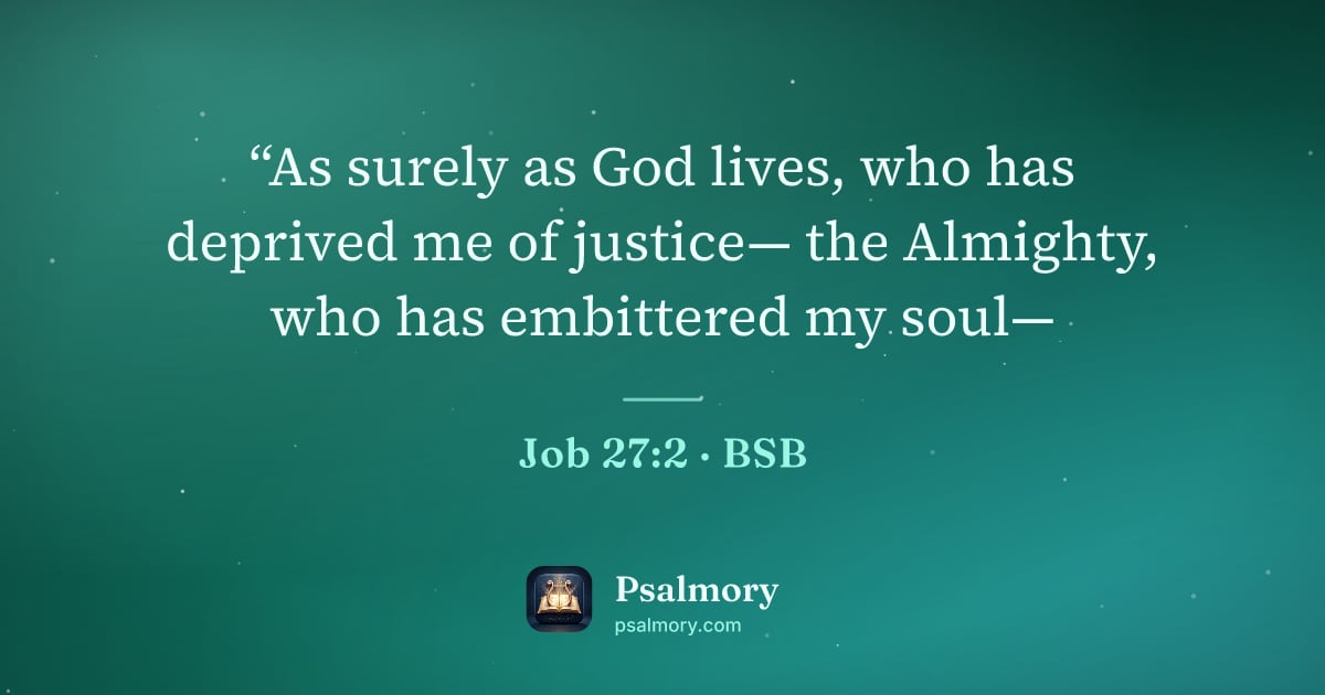 Job 27:2 verse artwork: “As surely as God lives, who has deprived me of justice— the Almighty, who has…