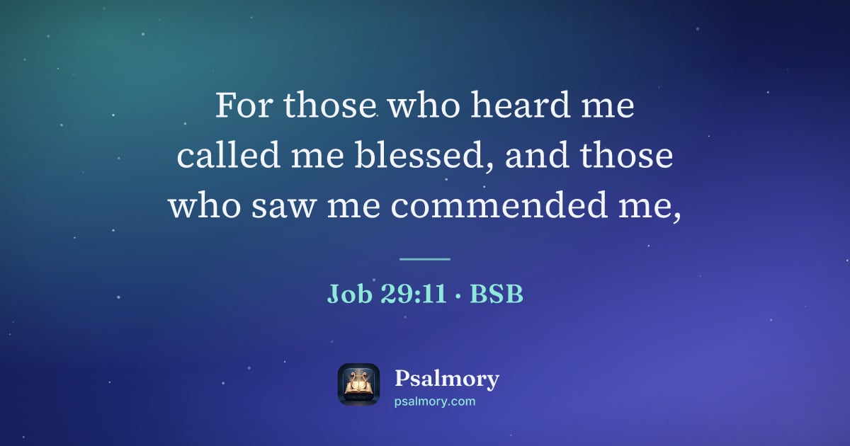 Job 29:11 verse artwork: For those who heard me called me blessed, and those who saw me commended me,