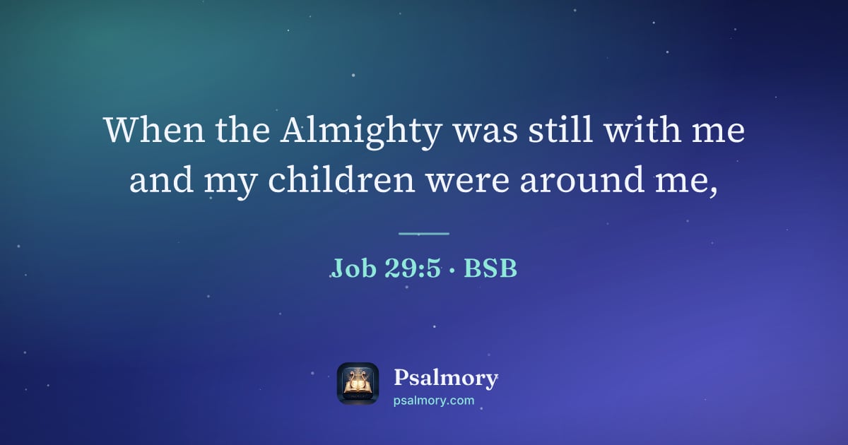 Job 29:5 verse artwork: When the Almighty was still with me and my children were around me,