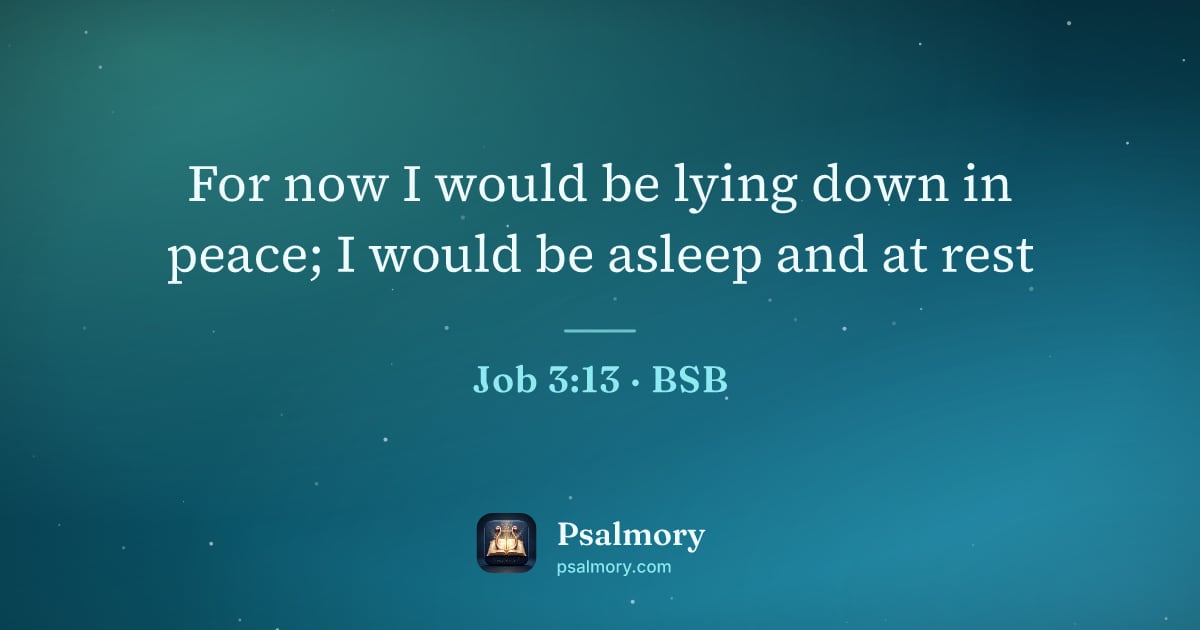 Job 3:13 verse artwork: For now I would be lying down in peace; I would be asleep and at rest