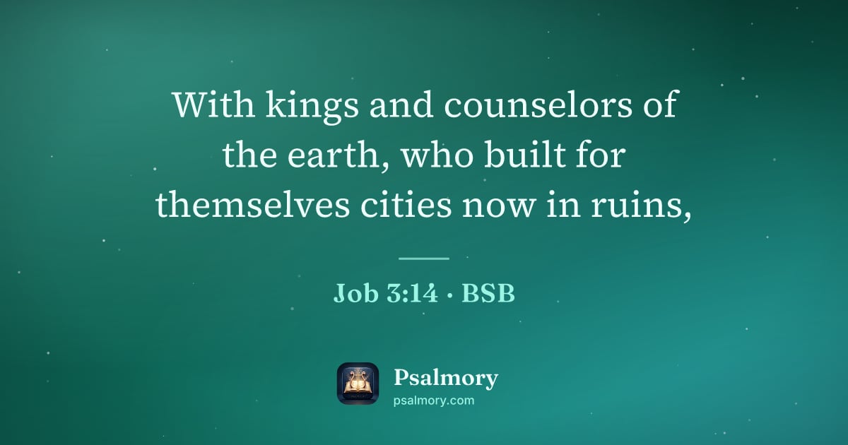 Job 3:14 verse artwork: With kings and counselors of the earth, who built for themselves cities now in ruins,