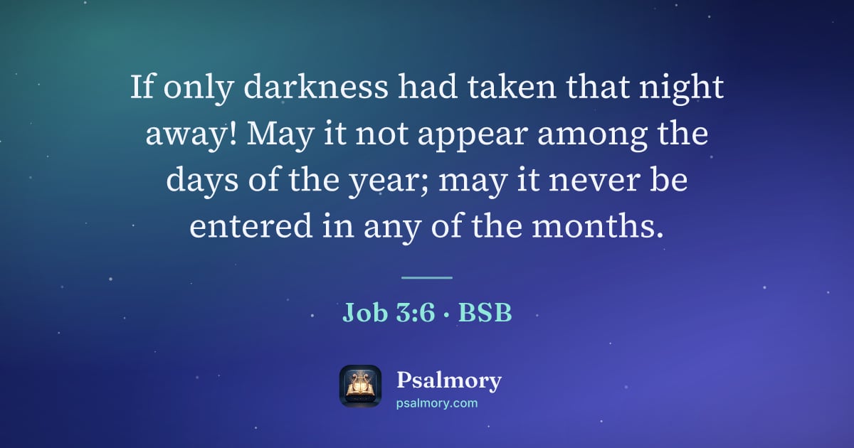 Job 3:6 verse artwork: If only darkness had taken that night away! May it not appear among the days of the…