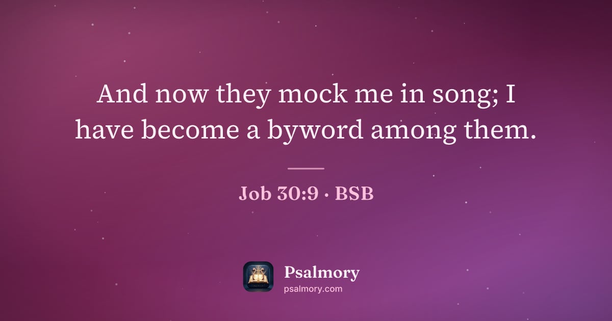 Job 30:9 verse artwork: And now they mock me in song; I have become a byword among them.