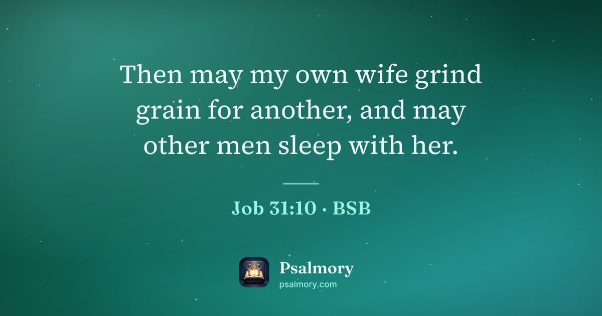 Job 31:10 verse artwork: Then may my own wife grind grain for another, and may other men sleep with her.