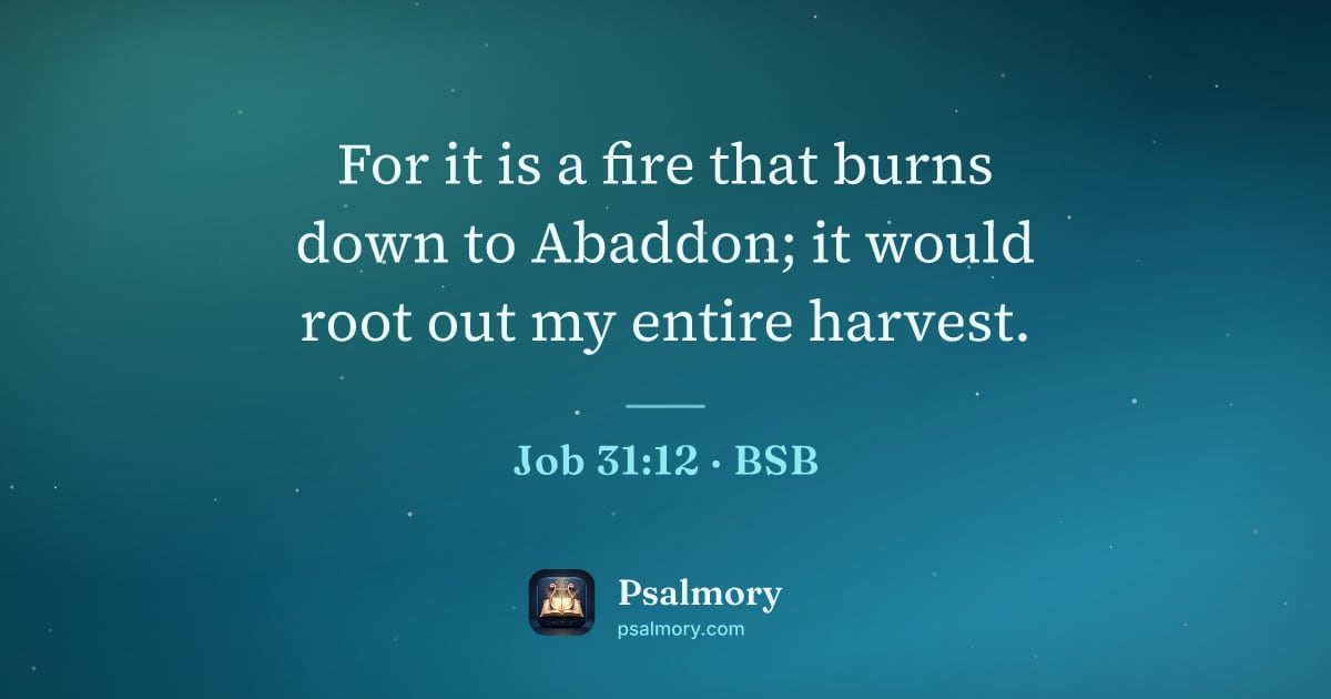 Job 31:12 verse artwork: For it is a fire that burns down to Abaddon; it would root out my entire harvest.