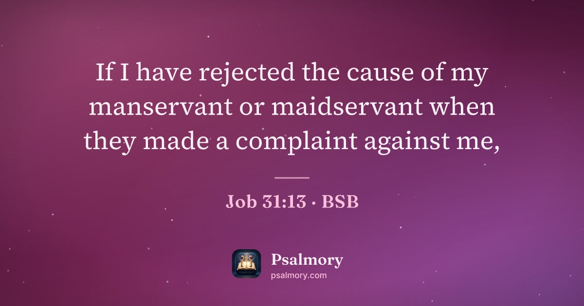 Job 31:13 verse artwork: If I have rejected the cause of my manservant or maidservant when they made a complaint…