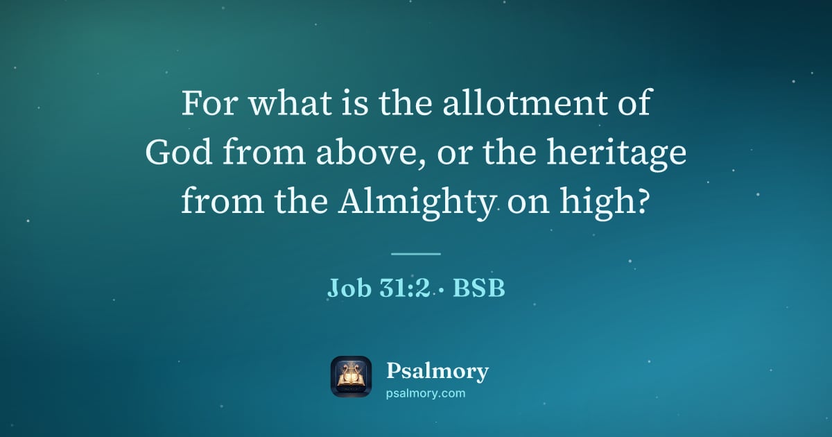 Job 31:2 verse artwork: For what is the allotment of God from above, or the heritage from the Almighty on high?