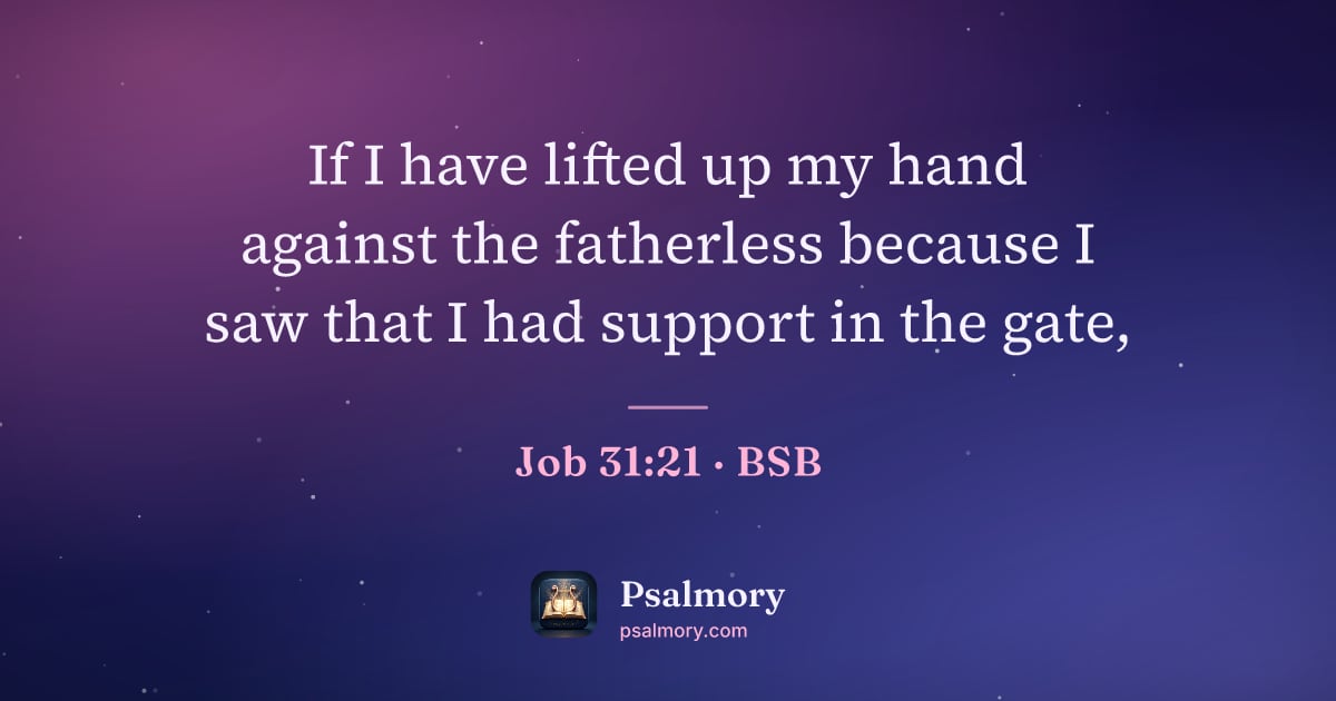 Job 31:21 verse artwork: If I have lifted up my hand against the fatherless because I saw that I had support in…