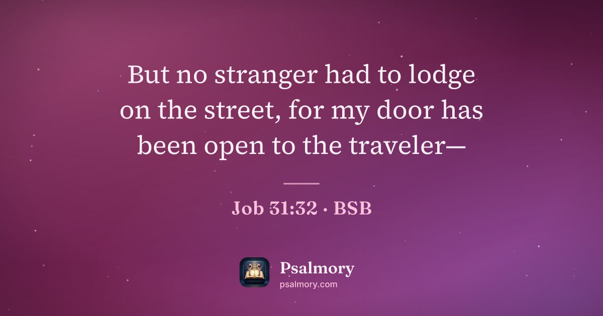 Job 31:32 verse artwork: But no stranger had to lodge on the street, for my door has been open to the traveler—