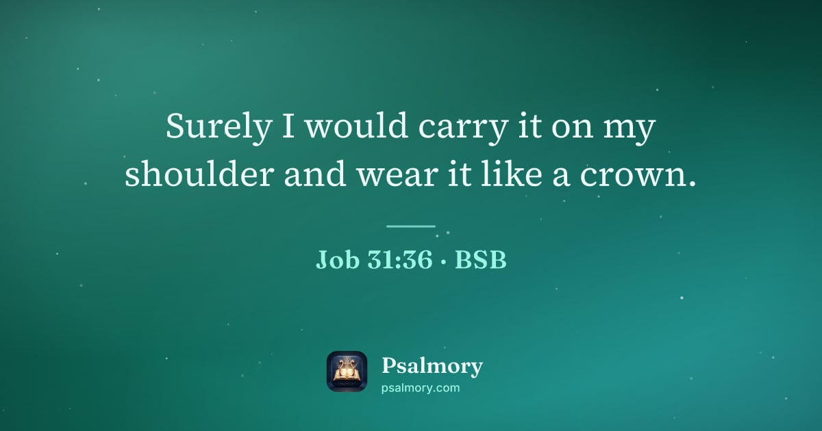 Job 31:36 verse artwork: Surely I would carry it on my shoulder and wear it like a crown.