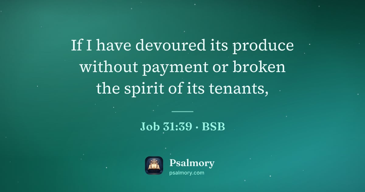 Job 31:39 verse artwork: If I have devoured its produce without payment or broken the spirit of its tenants,