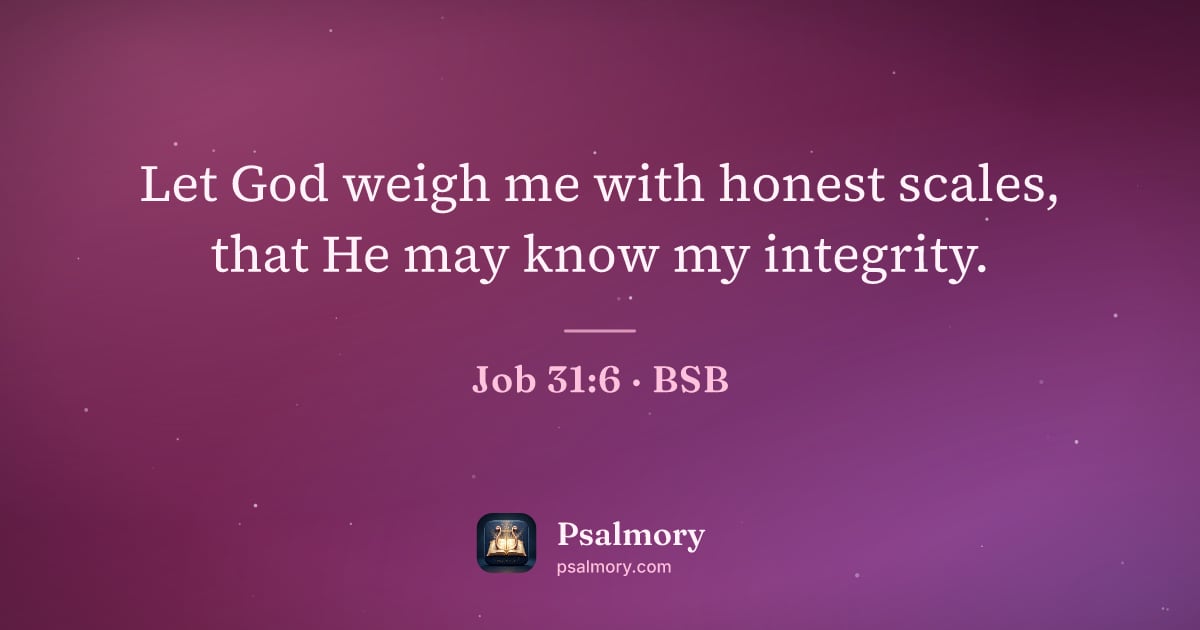 Job 31:6 verse artwork: Let God weigh me with honest scales, that He may know my integrity.