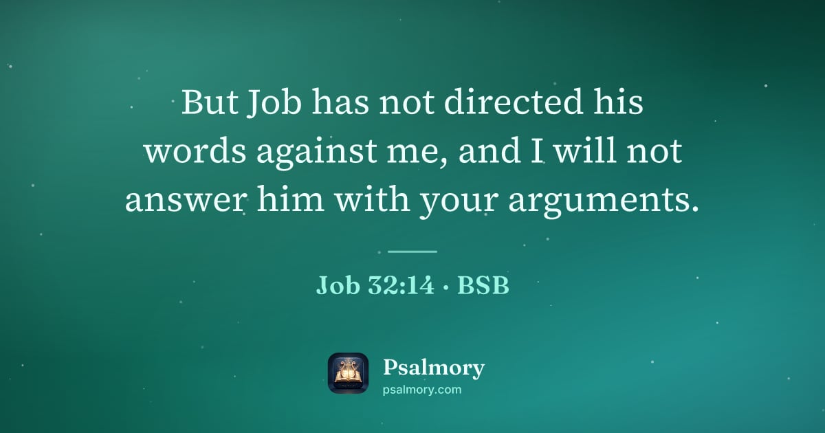 Job 32:14 verse artwork: But Job has not directed his words against me, and I will not answer him with your…