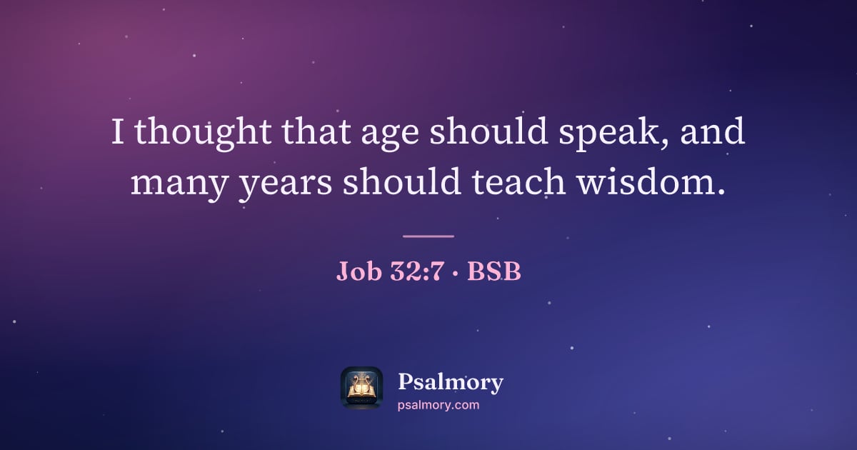 Job 32:7 verse artwork: I thought that age should speak, and many years should teach wisdom.