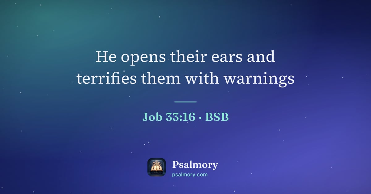 Job 33:16 verse artwork: He opens their ears and terrifies them with warnings