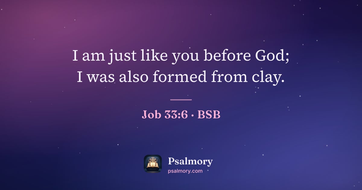 Job 33:6 verse artwork: I am just like you before God; I was also formed from clay.